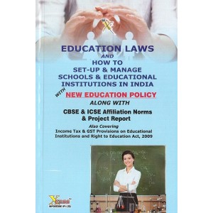 Xcess Infostore's Education Laws and How to Set-Up & Manage Schools & Educational Institutions in India with New Education Policy along with CBSE & ICSE Affiliation Norms & Project Report